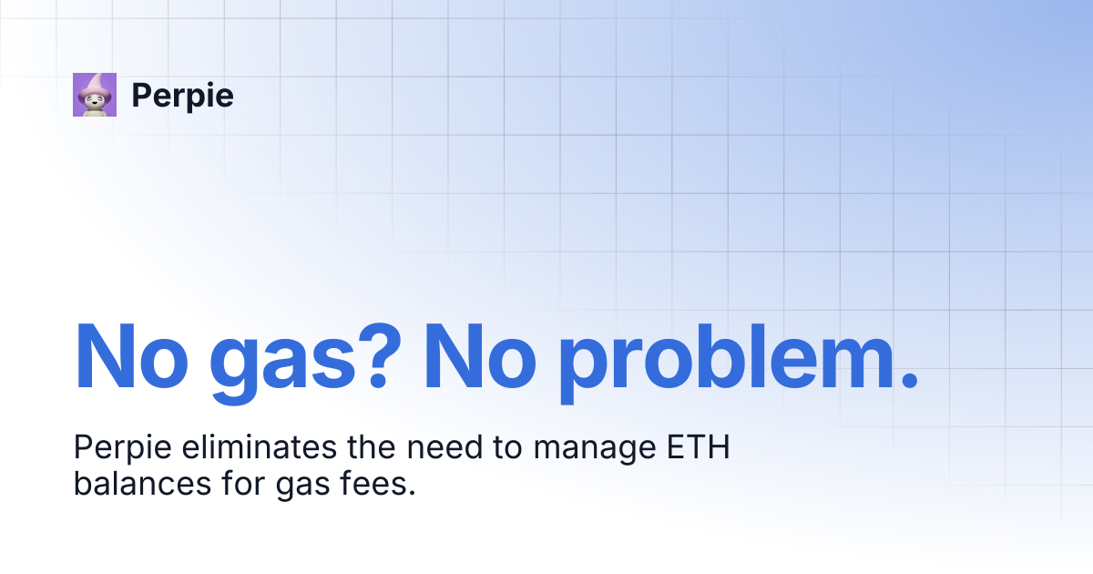 No gas? No problem. | Perpie